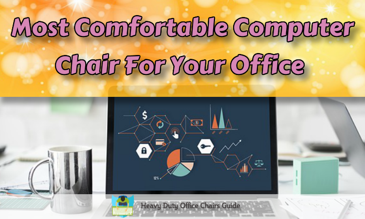 11 Most Comfortable <a href='/office-chair/'>Office Chair</a>s For Long Hours - Biscotteriatonon