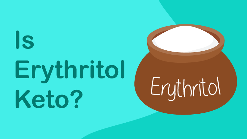 Erythritol On Keto: Benefits And Side Effects