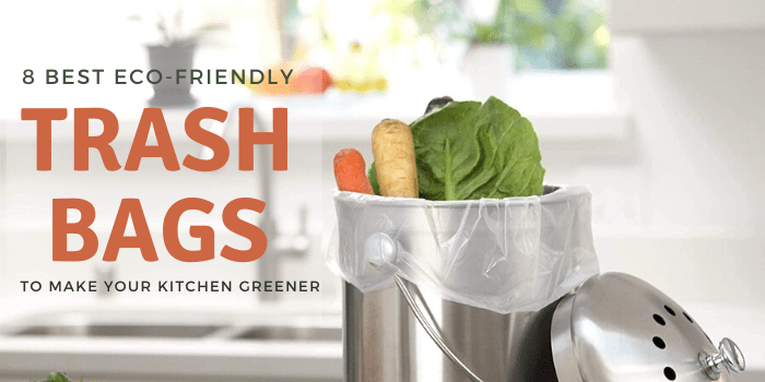 8 Best Eco-Friendly Trash Bags To Make Your Kitchen Greener | Trash Backwards