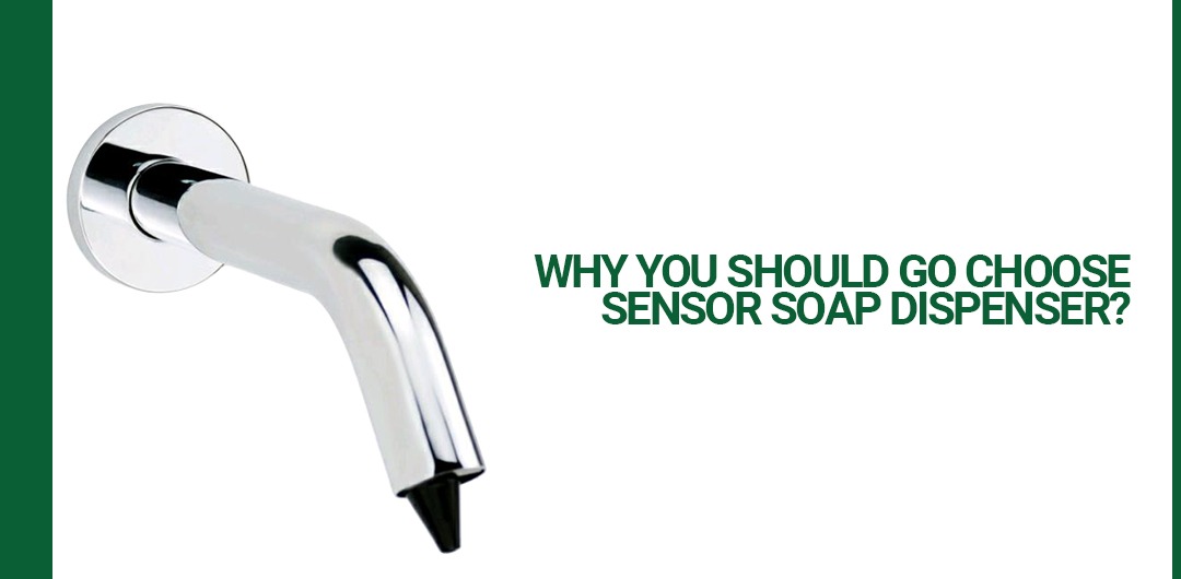 Why You Should Go Choose <a href='/sensor-soap-dispenser/'>Sensor Soap Dispenser</a>?